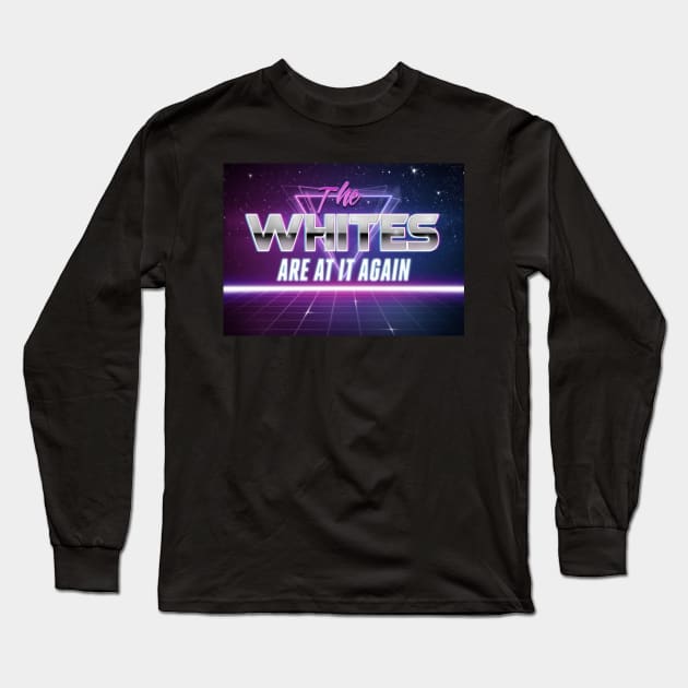 THE WHITES ARE AT IT AGAIN Long Sleeve T-Shirt by akastardust